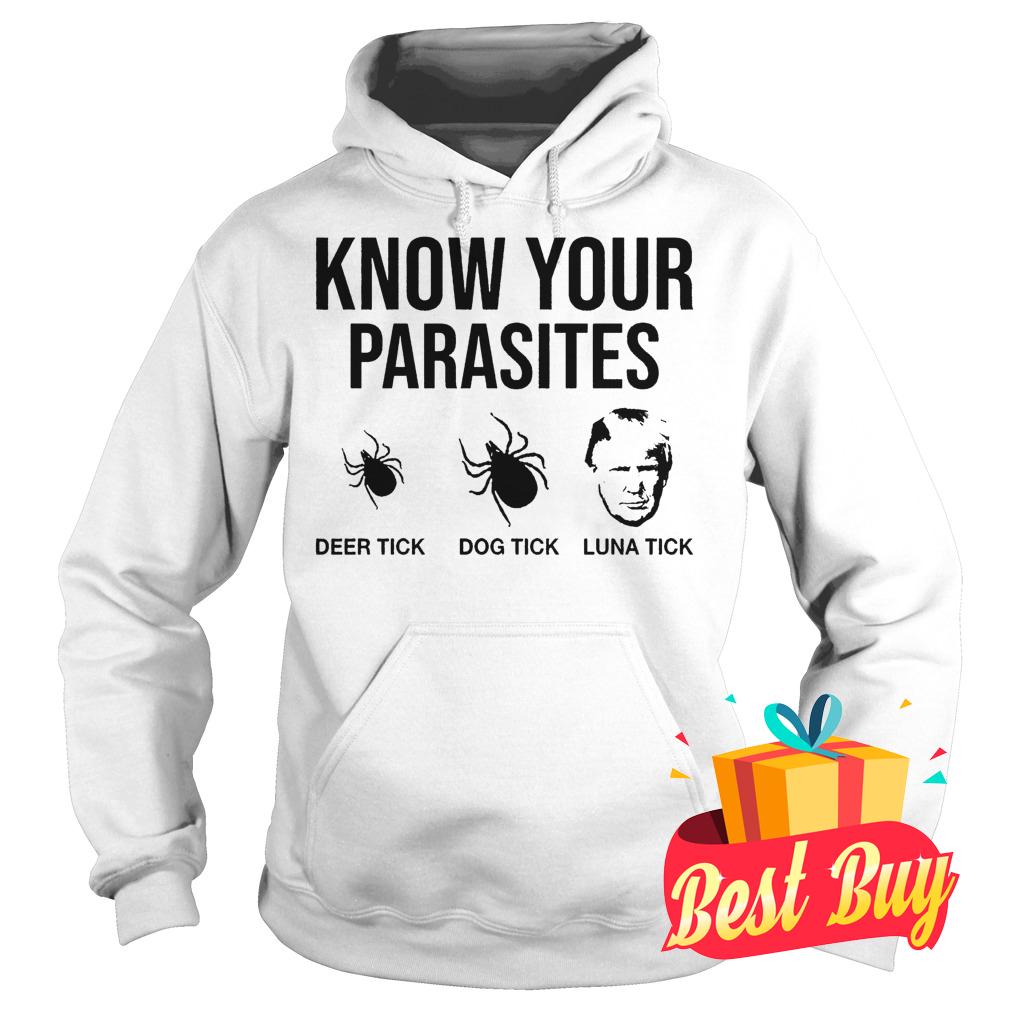Best Price Know Your Parasites Deer Tick Dog Tick Luna Tick Trump Shirt 2 Best Price Know Your Parasites Deer Tick Dog Tick Luna Tick Trump Shirt Hoodie