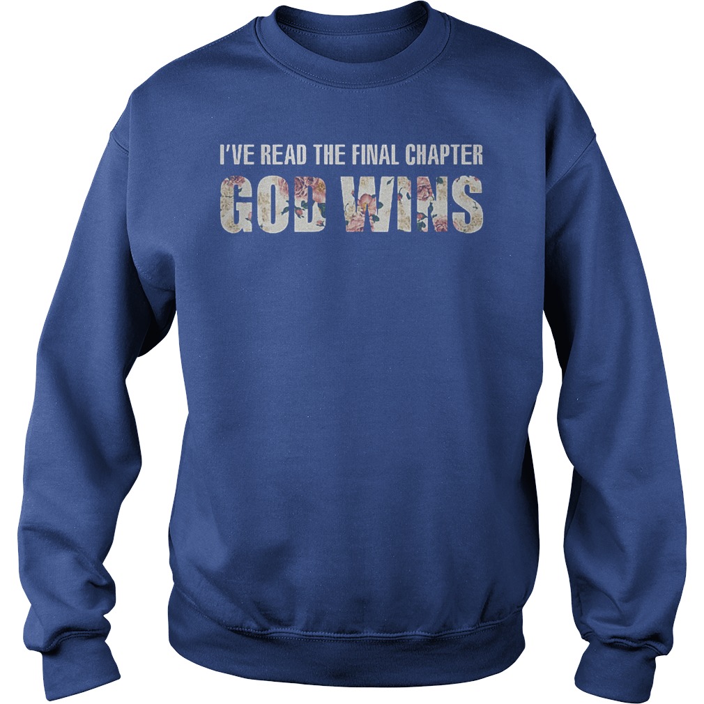Cute I've Read The Final Chapter God Wins Shirt 4 Cute I've Read The Final Chapter God Wins Shirt Sweatshirt Unisex