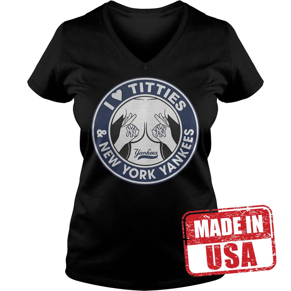 Official I love Titties and New York Yankees shirt 4 Official I love Titties and New York Yankees shirt Ladies V-Neck