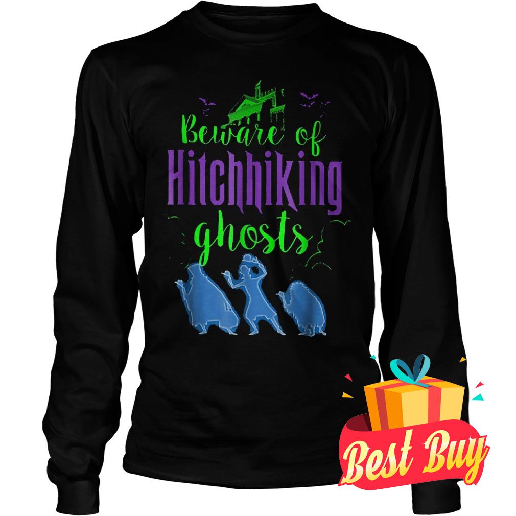 Hight Quality Beware Of Hitchhiking Ghosts shirt 5 Hight Quality Beware Of Hitchhiking Ghosts shirt Longsleeve Tee Unisex