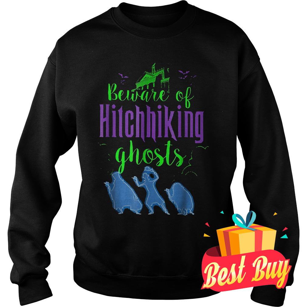 Hight Quality Beware Of Hitchhiking Ghosts shirt 3 Hight Quality Beware Of Hitchhiking Ghosts shirt Sweatshirt Unisex