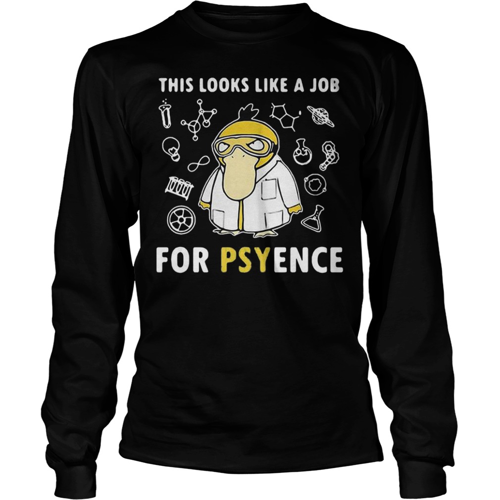 Psycho duck pokemon this looks like a job for psyence Shirt 5 Psycho duck pokemon this looks like a job for psyence Shirt Longsleeve Tee Unisex