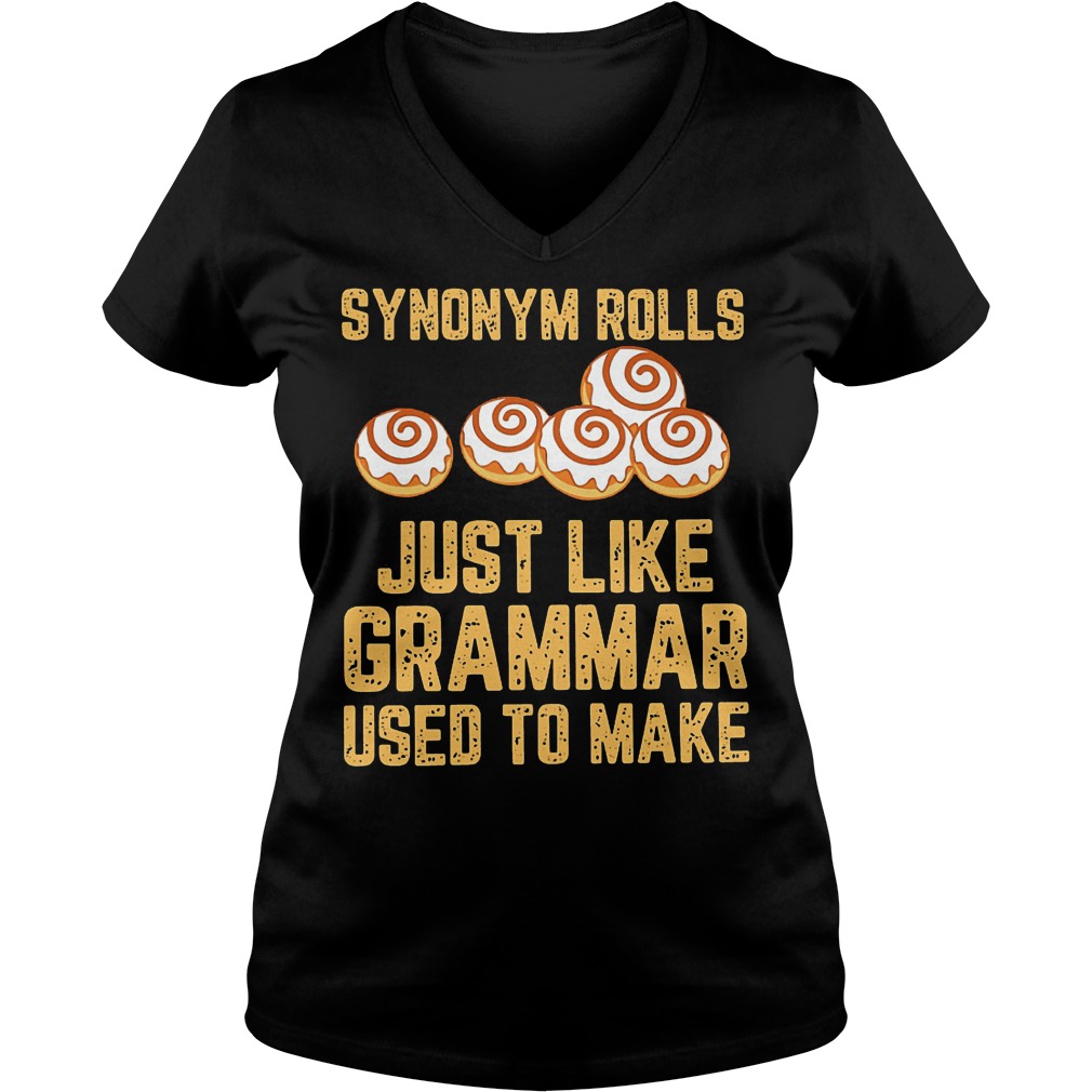 Synonym rolls just like grammar used to make Shirt 4 Synonym rolls just like grammar used to make Shirt Ladies V-Neck