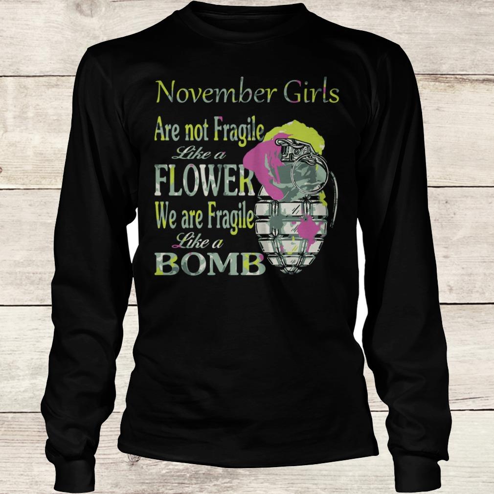 Best Price November girls are not Fragile like a flower We are Fragile like a bomb shirt 5 Best Price November girls are not Fragile like a flower We are Fragile like a bomb shirt Longsleeve Tee Unisex