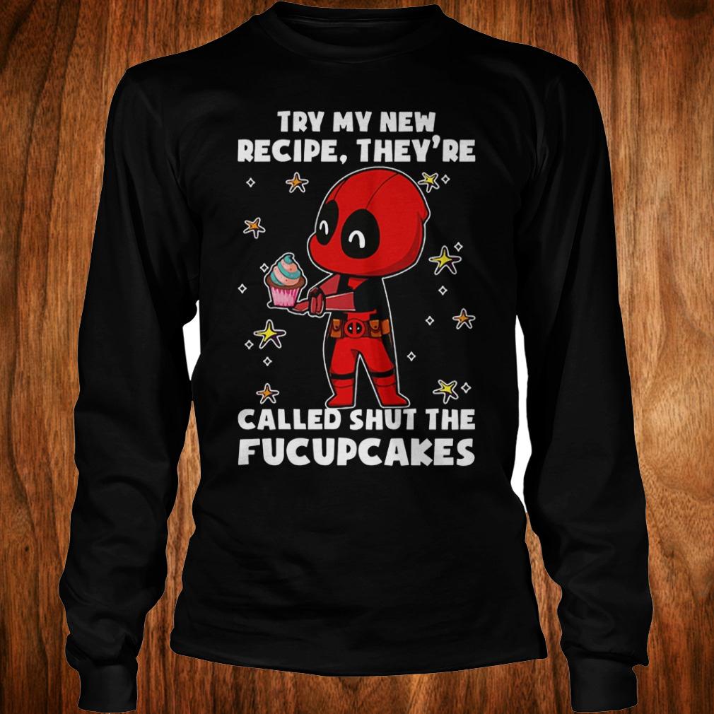 Deadpool try my new recipe they're called shut the fuckupcakes shirt 5 Deadpool try my new recipe they're called shut the fuckupcakes shirt Longsleeve Tee Unisex