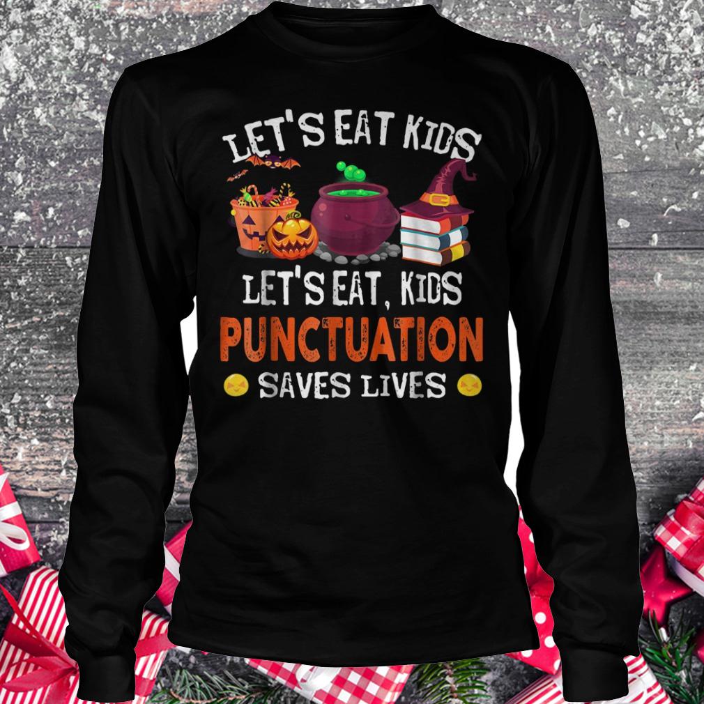 Halloween let's eat kids punctuation saves lives shirt 5 Halloween let's eat kids punctuation saves lives shirt Longsleeve Tee Unisex