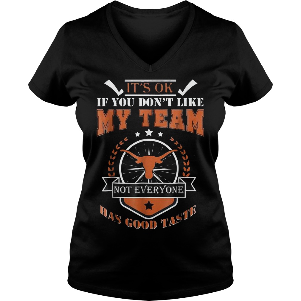 It's ok if you don't like my team not everyone has good taste shirt 4 It's ok if you don't like my team not everyone has good taste shirt Ladies V-Neck