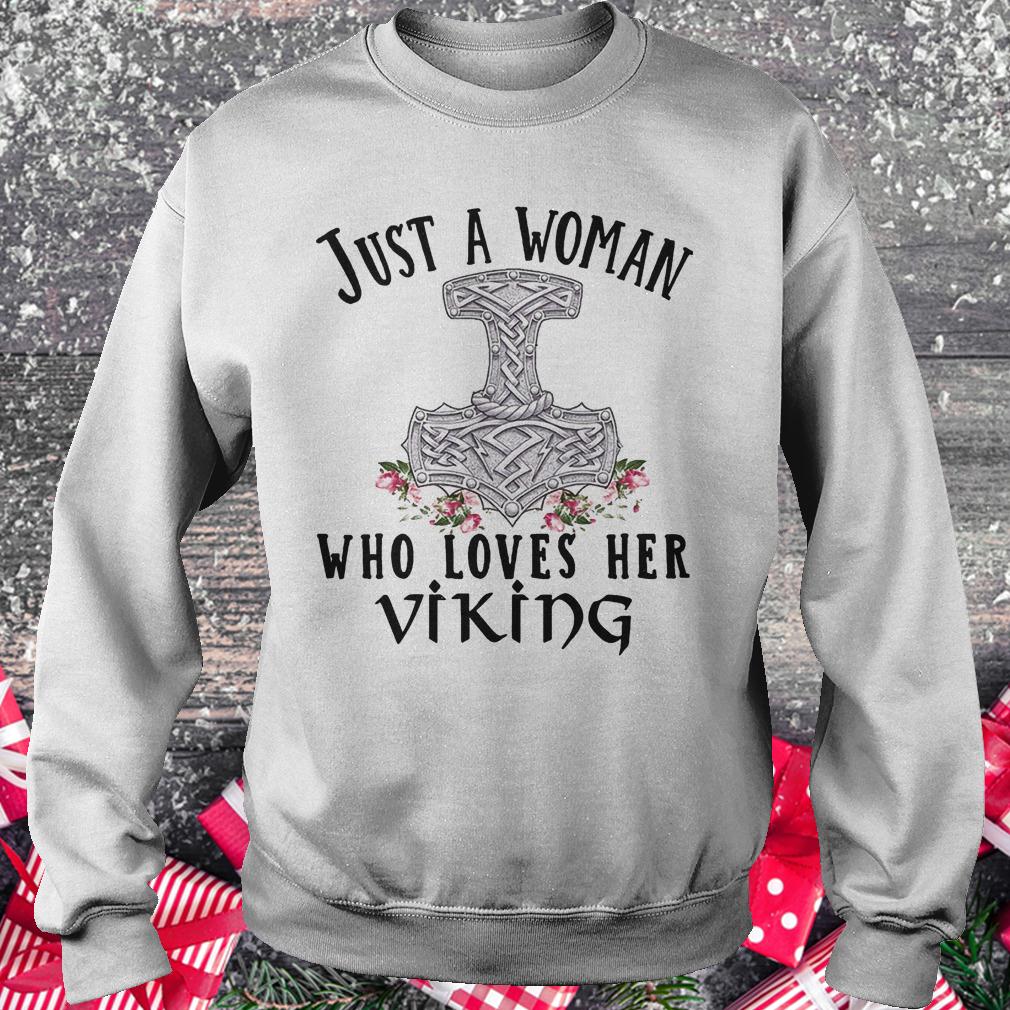Just a woman who loves her viking shirt 3 Just a woman who loves her viking Sweatshirt Unisex