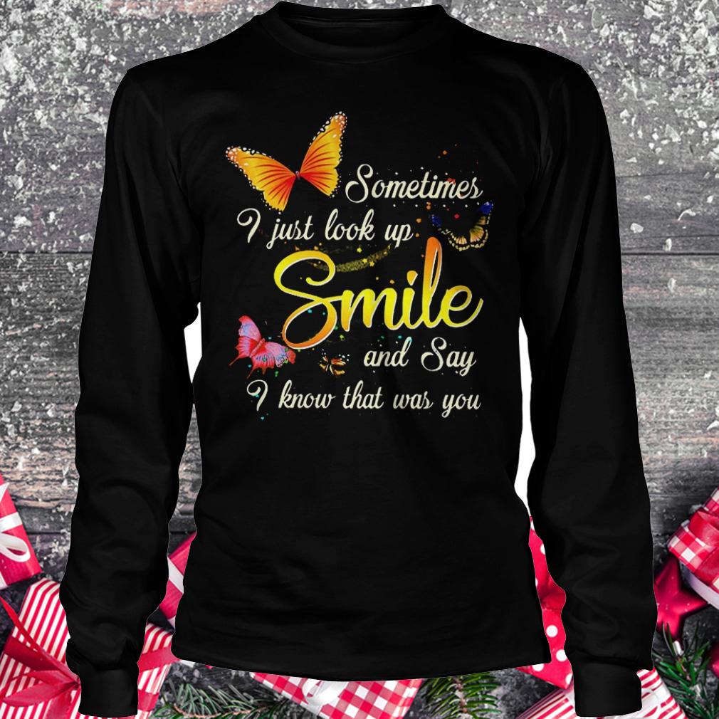 Sometimes i just look up smile and say i know that was you shirt 5 Sometimes i just look up smile and say i know that was you shirt Longsleeve Tee Unisex
