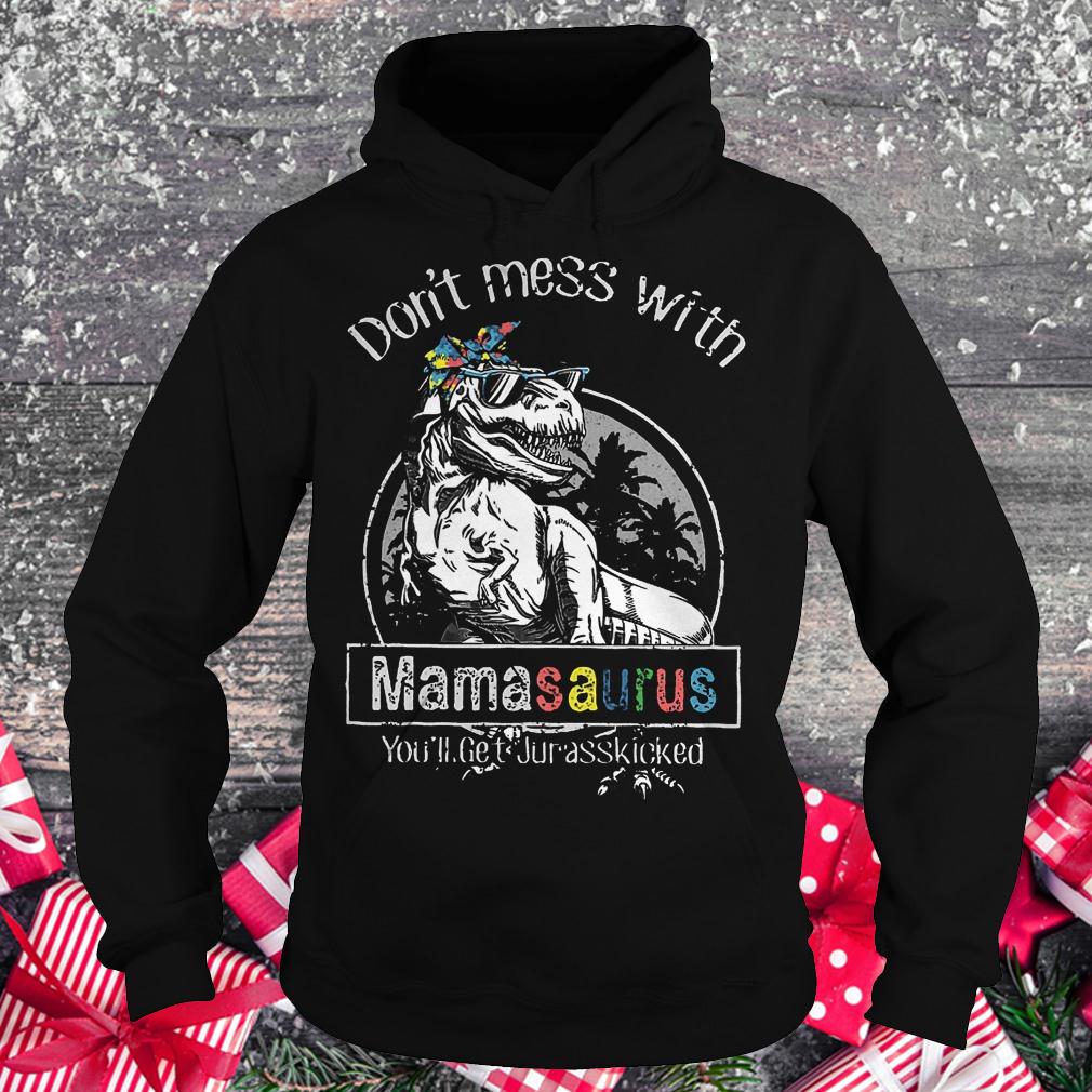 T-Rex don't mess with mamasaurus you'll get jurasskicked shirt 2 T-Rex don't mess with mamasaurus you'll get jurasskicked shirt Hoodie
