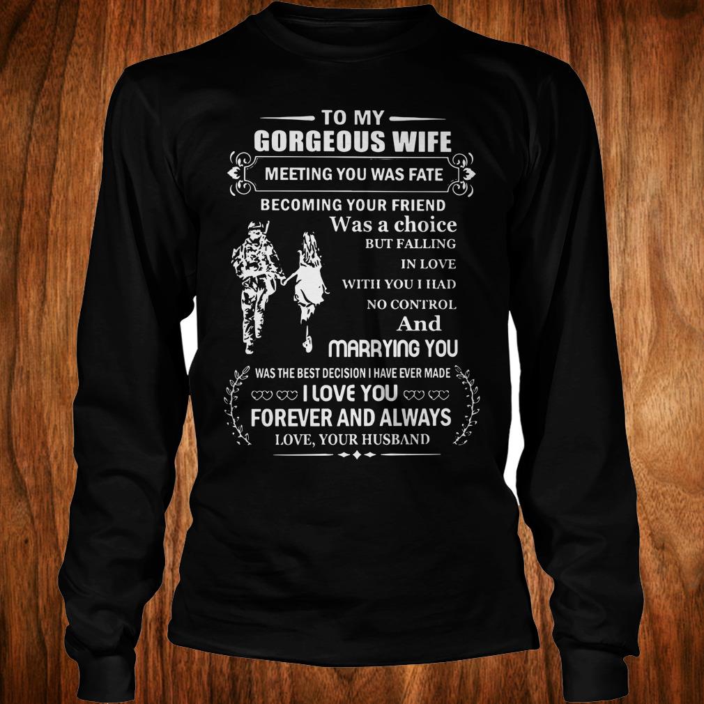 The best Gorgeous wife meeting you was fate becoming your friend was a choice I love you forever and always shirt 5 The best Gorgeous wife meeting you was fate becoming your friend was a choice I love you forever and always shirt Longsleeve Tee Unisex