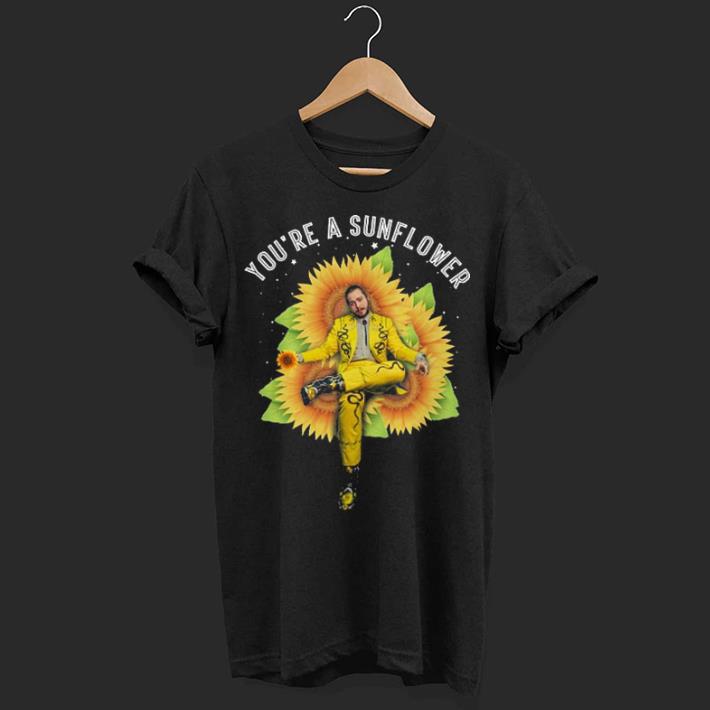 Post Malone You Re A Sunflowers Shirt Hoodie Sweater Longsleeve T Shirt
