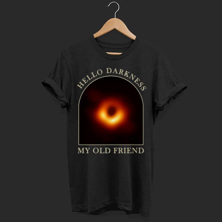 Black hole hello darkness my old friend shirt