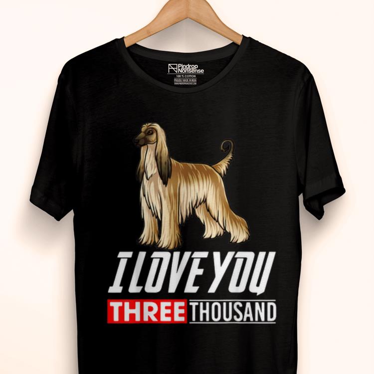 Afghan Hound Dog I Love You 3000 shirt