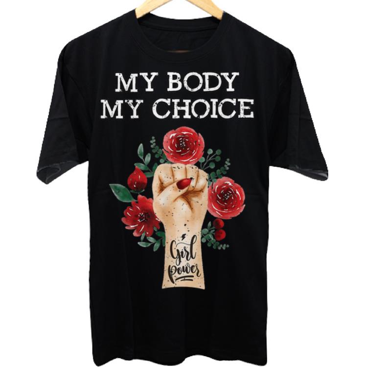 Awesome My Body My Choice Fight Girl Power shirt