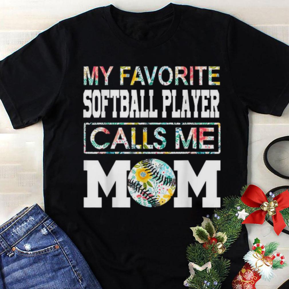 Awesome My Favorite Softball Player Call Me Mom Baseball shirt