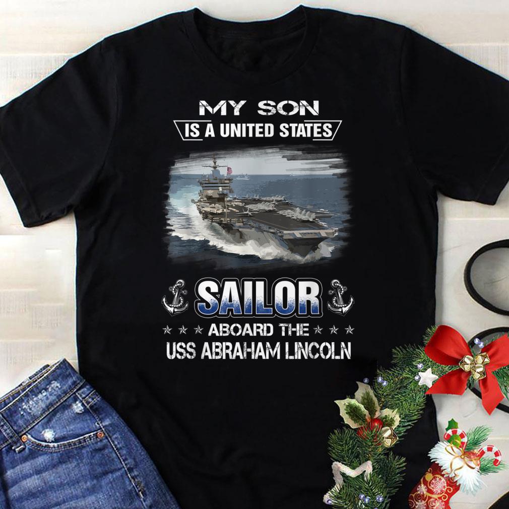 Awesome My Son Is a Sailor Aboard The USS Abraham Lincoln shirt
