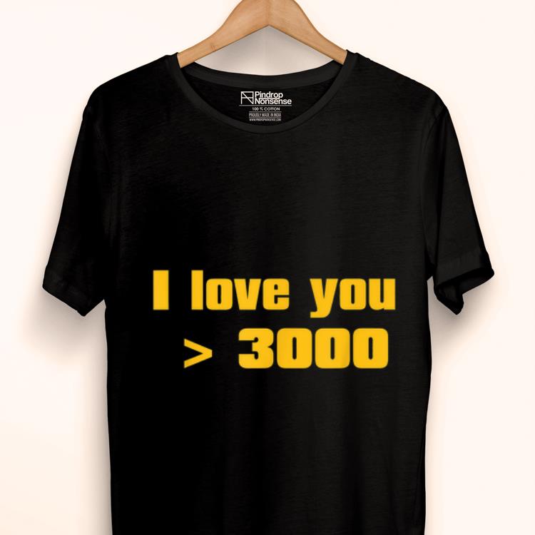 Dad's Day I love you more 3000 shirt