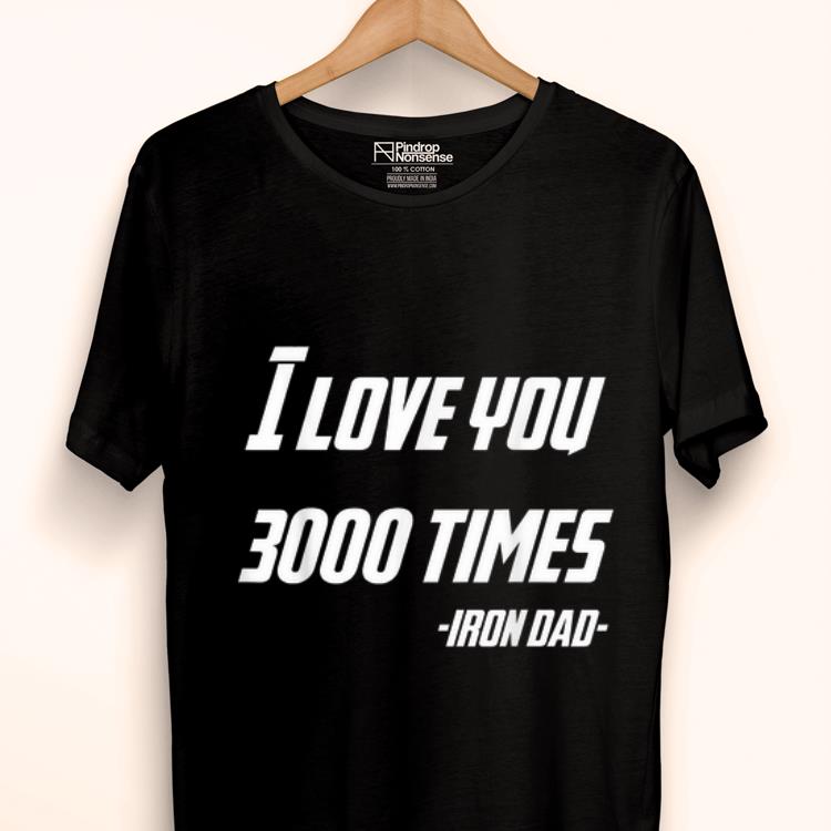 Father's Day I Love You 3000 Times Iron Dad shirt
