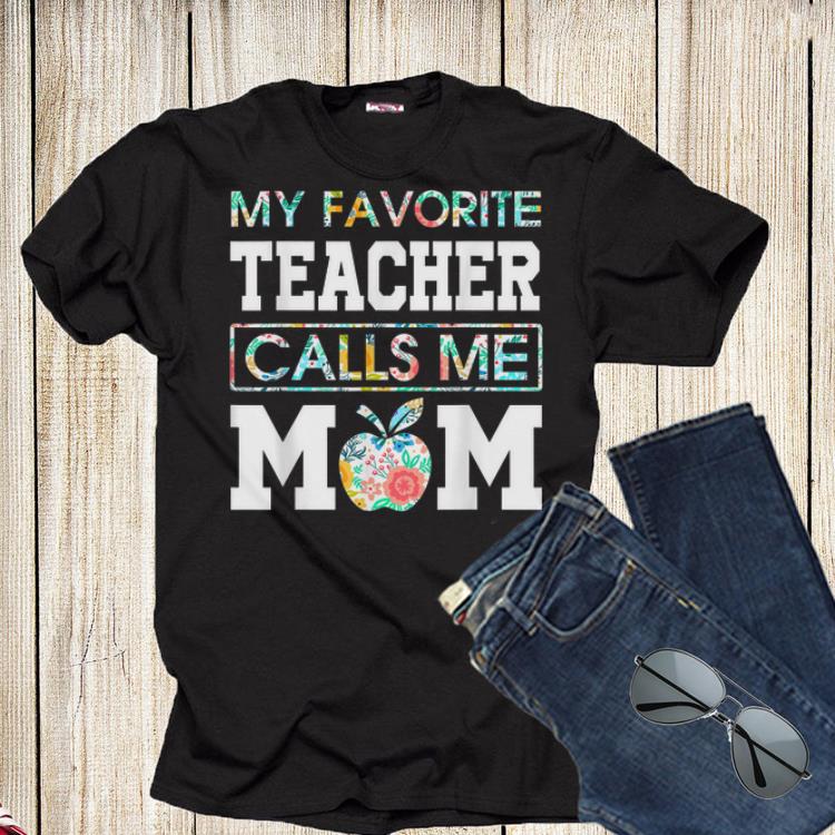 My Favorite Teacher Calls Me Mom Mother's Day Shirt