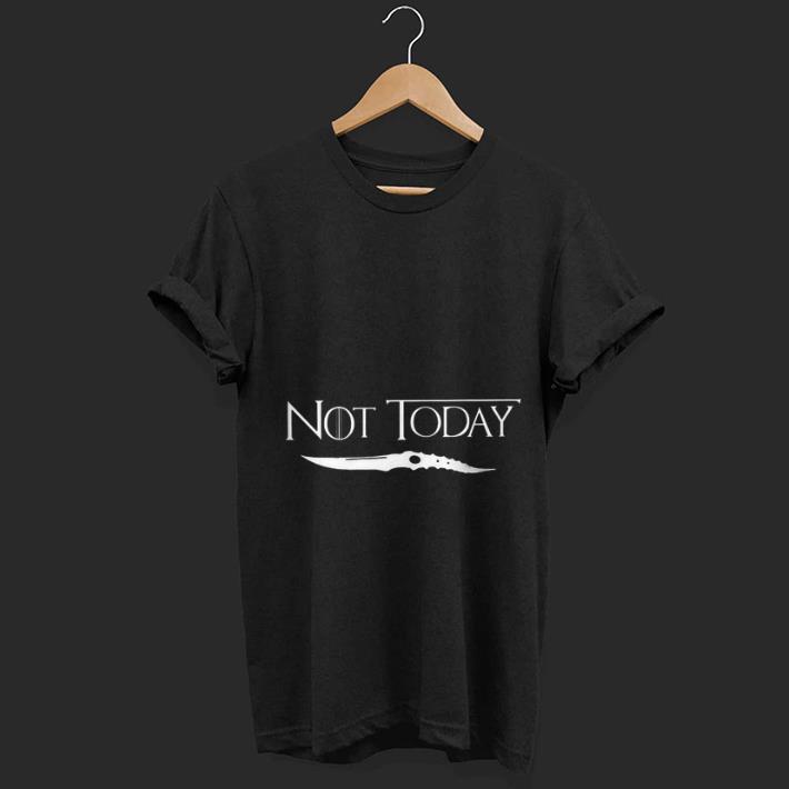 Nice Not Today Catspaw Blade Game Of Thrones shirt