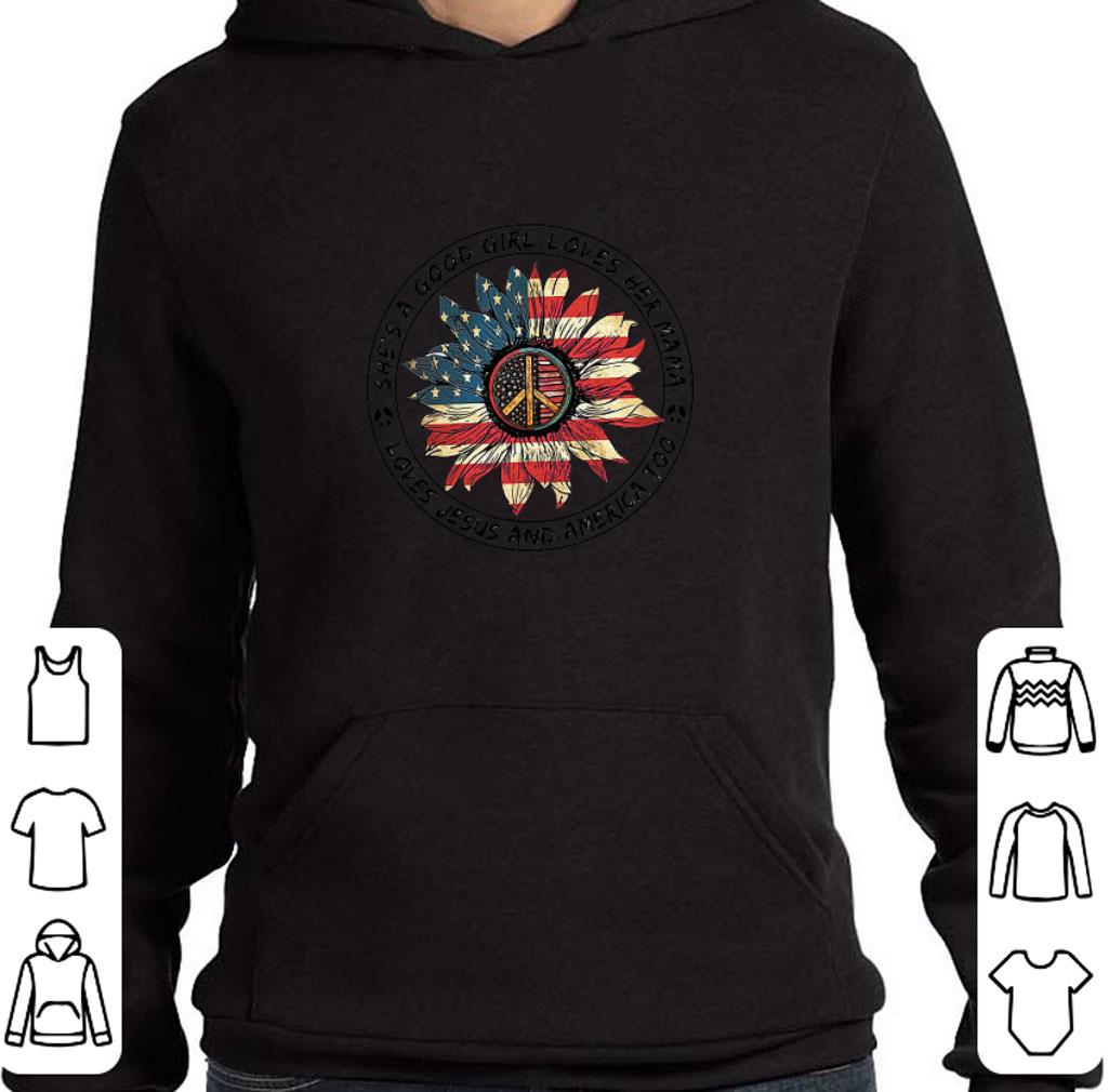 Original Flower peace sign she’s a good girl loves her mama loves Jesus and America flag shirt 7 Original Flower peace sign she’s a good girl loves her mama loves Jesus and America flag shirt