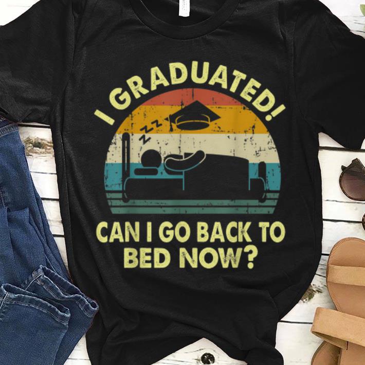 Original Graduated! Can I Go Back To Bed Now Vintage Graduation Shirt