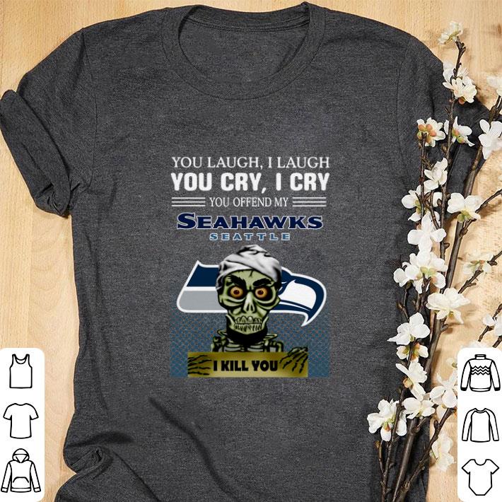 Original Jeff Dunham you laugh i laugh you offend my Seattle Seahawks i kill you shirt