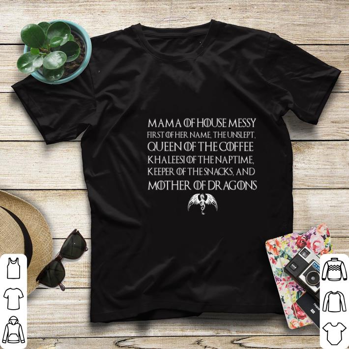 Original Mama of house messy first of her name the unslept queen of the coffee Game of Thrones shirt