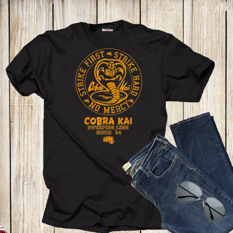 Strike firsr Strike hard no mercy Cobra Kai shirt