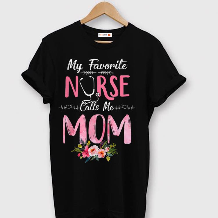 The best My Favorite nurse Call me Mom Mother's day shirt