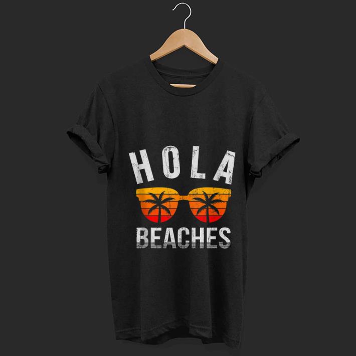 Top Hola Beaches Vacation shirt