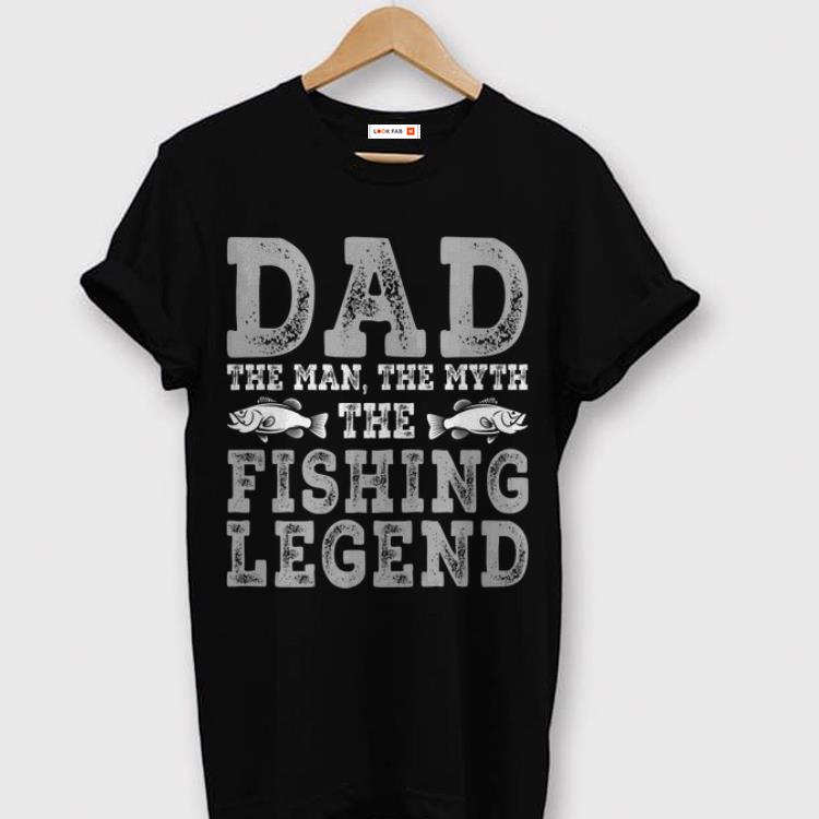 Dad The Man The Myth The Fishing Legend shirt