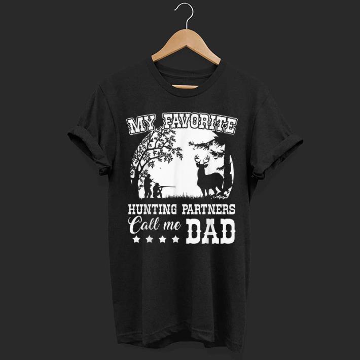 My Favorite Hunting Partners Call Me Dad shirt