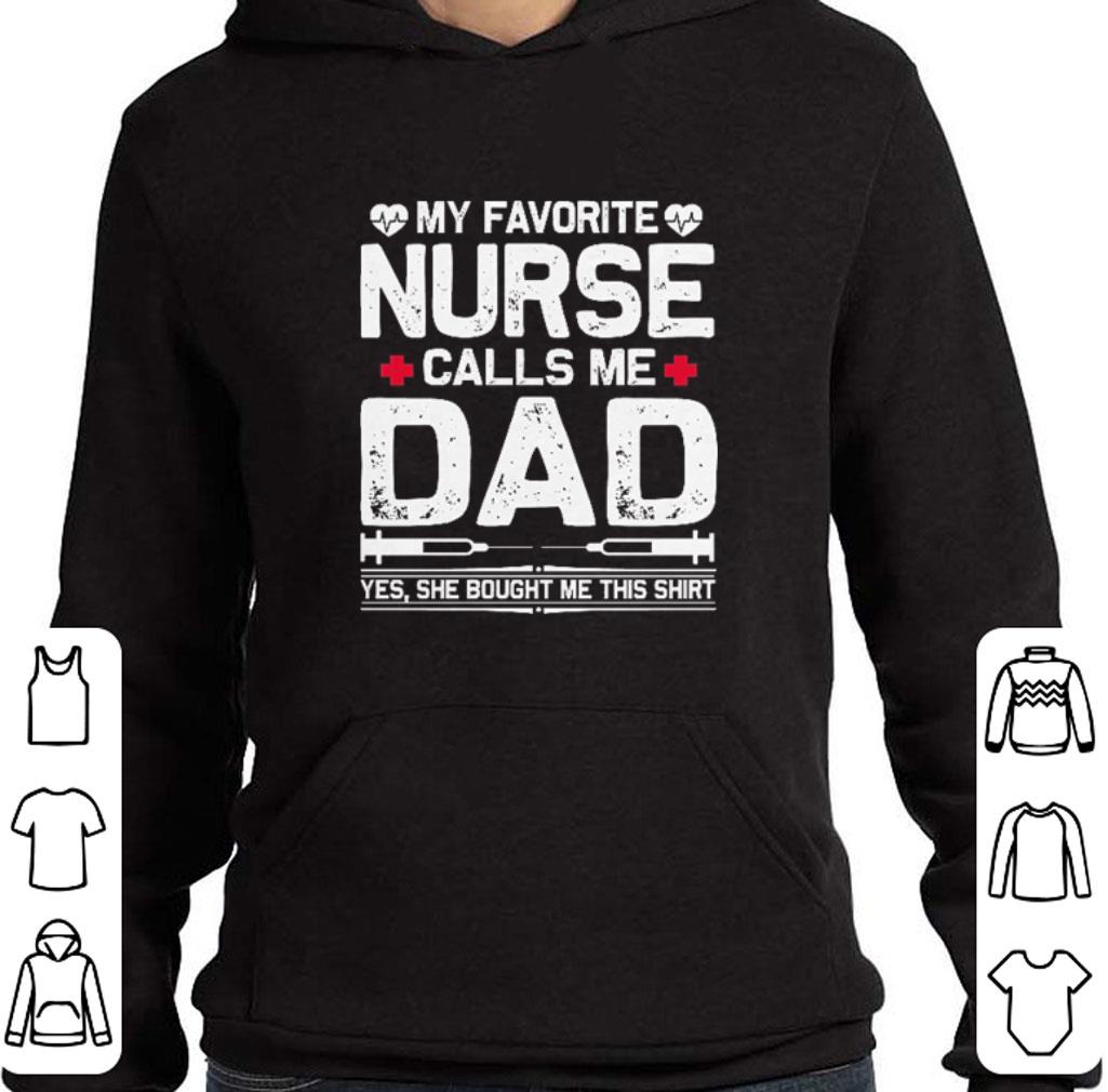 Nice My favorite nurse calls me dad yes she bought me this shirt