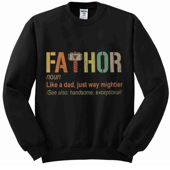 Original Thor Fathor like a dad just way mightier shirt