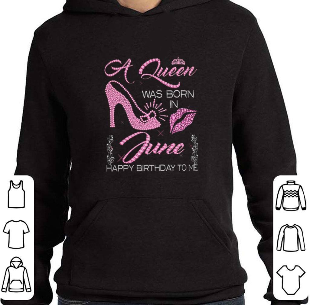 Original lips A queen was born in june happy birthday to me shirt