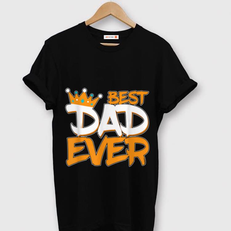 Premium Best Dad Ever King Of Child Shirt