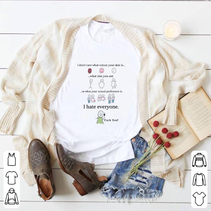 Pretty I don't care what colour your skin is what size you are shirt