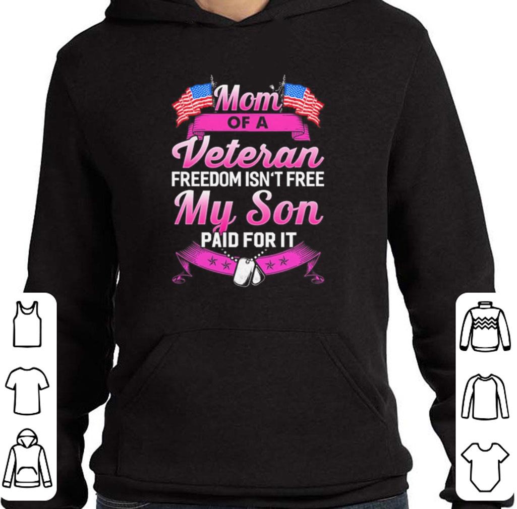 Pretty Mom of a veteran freedom isn't free my son paid for it shirt