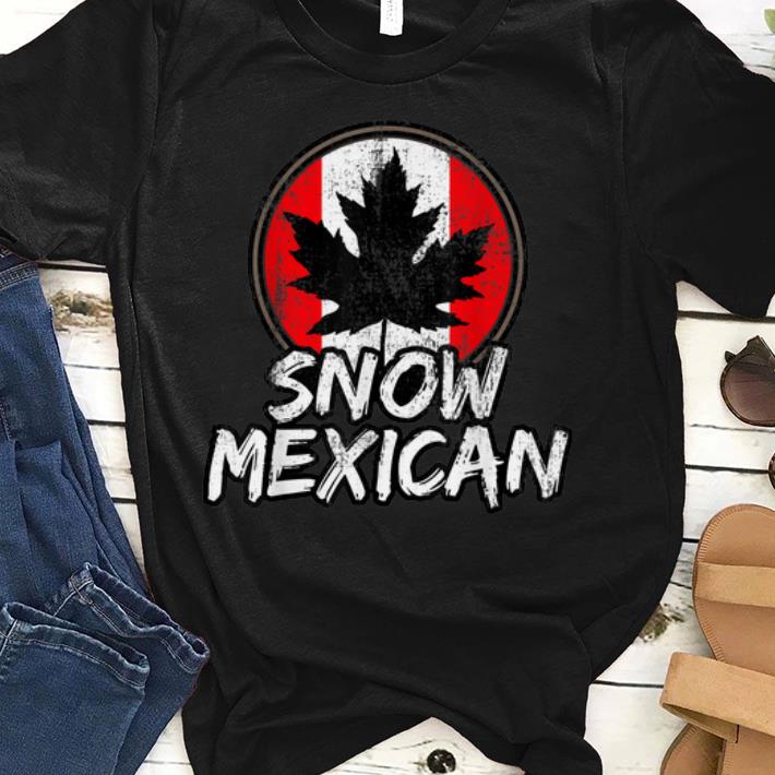Snow Mexican Canada Maple Leaf Canadian Immigrant Gift sjirt