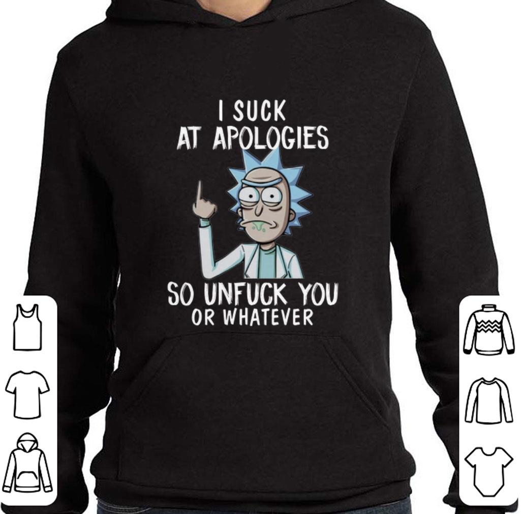 Awesome Rick and Morty I suck at apologies so unfuck you or whatever shirt