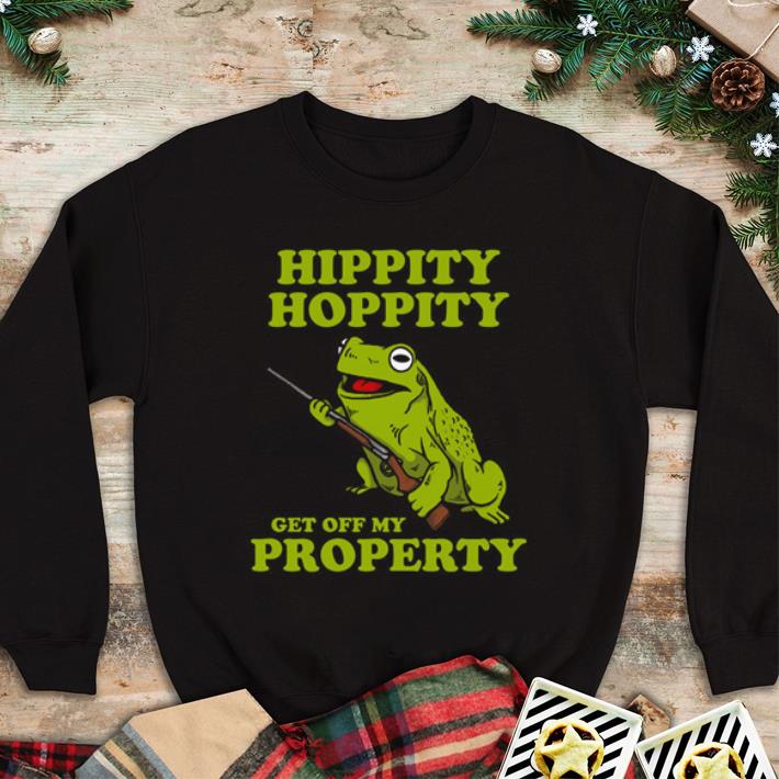 Great Hippity Hoppity get off my property shirt