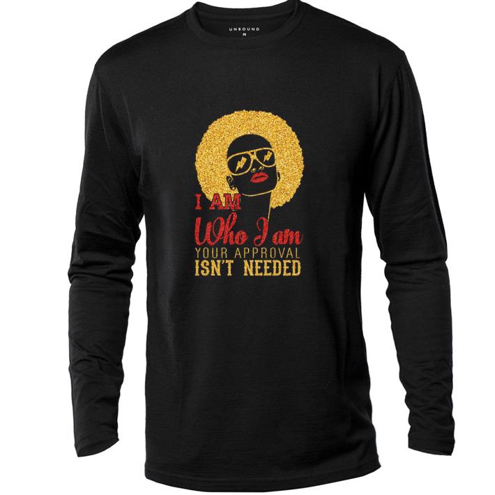 Nice Golden girl I am who i am your approval isn't needed shirt 7 Nice Golden girl I am who i am your approval isn't needed shirt