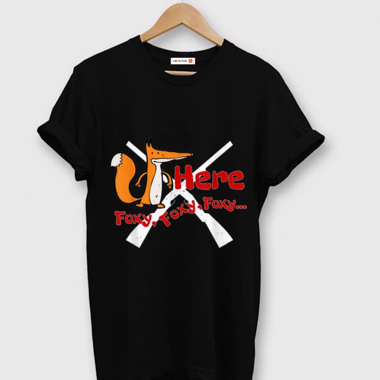 Official Here Foxy Foxy Fox Hunting With Shotguns shirt