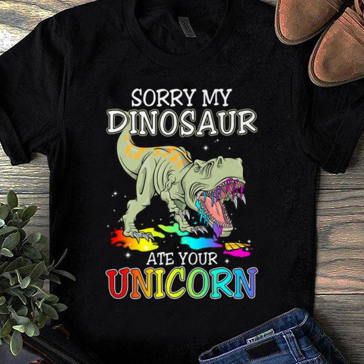 Premium Sorry My Dinosaur Ate Your Unicorn shirt