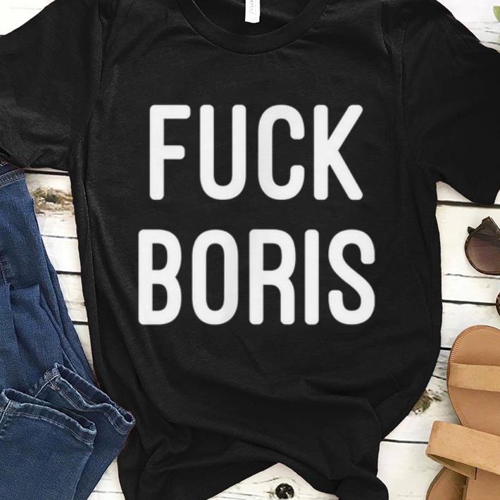 Pretty Anti Boris Johnson Uk Politics Brexit Fuck Boris shirt