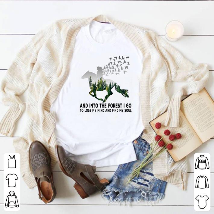 Pretty Horse riding into the forest i go to lose my mind and find my soul shirt