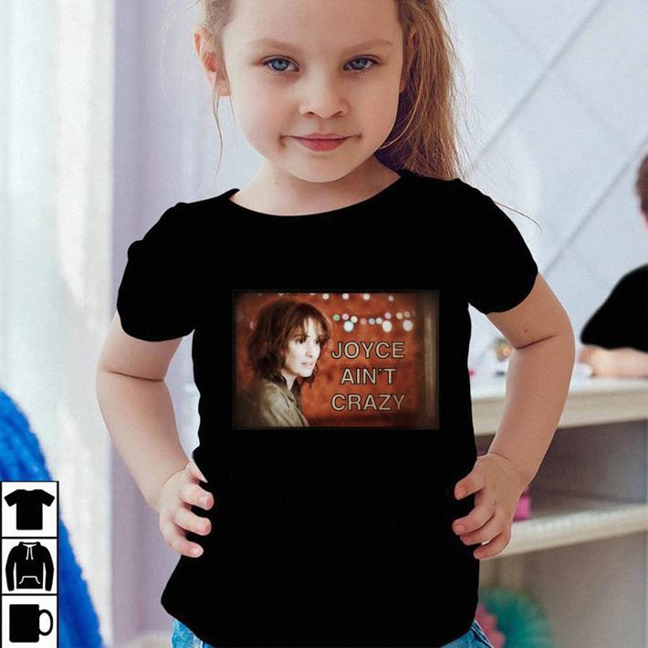 Pretty Joyce Byers aint crazy Stranger Things season 3 shirt