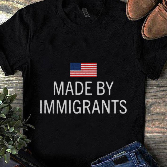 Pretty Made By Immigrants American Flag shirt